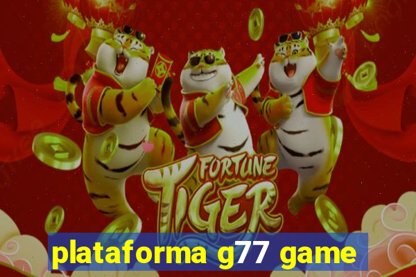 plataforma g77 game